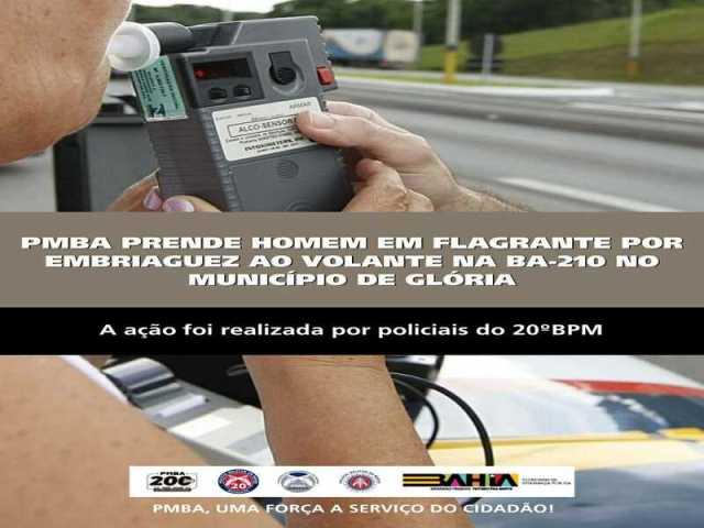 POLICIA MILITAR PRENDE HOMEM EM FLAGRANTE POR EMBRIAGUEZ AO VOLANTE NA BA-210 NO MUNICÍPIO DE GLÓRIA