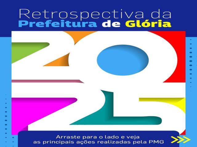 PREFEITURA MUNICIPAL DE GLÓRIA DIVULGA RETROSPECTIVA DAS AÇÕES REALIZADAS EM 2025