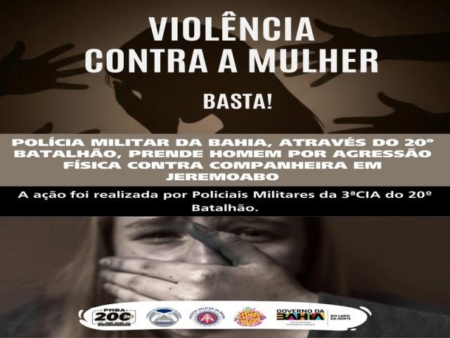 POLÍCIA MILITAR DA BAHIA, ATRAVÉS DO 20º BATALHÃO, PRENDE HOMEM POR AGRESSÃO FÍSICA CONTRA COMPANHEIRA EM JEREMOABO
